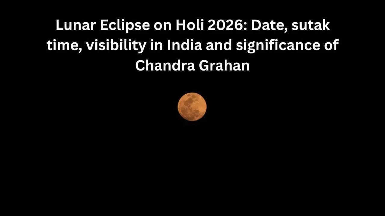 Lunar Eclipse on Holi 2026: Date, sutak time, visibility in India and significance of Chandra Grahan