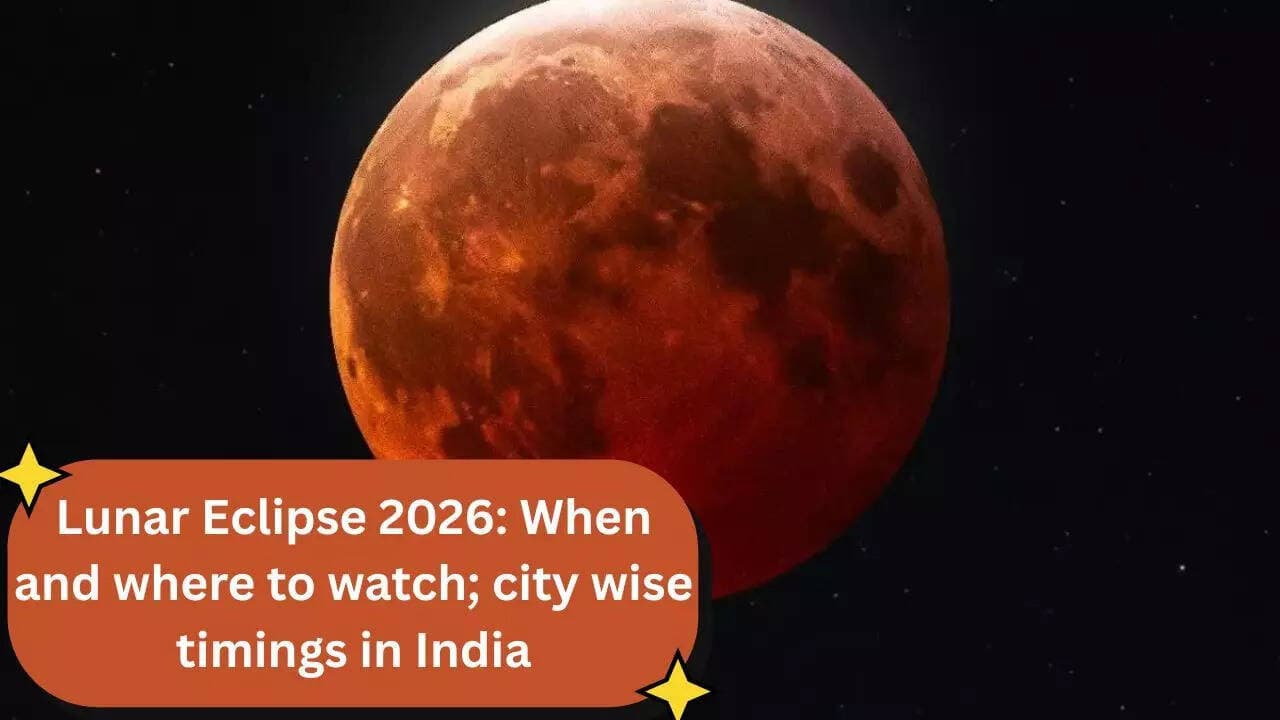 Lunar Eclipse 2026: When and where to watch; city wise timings in India